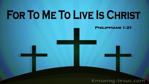 Philippians 1:21 For Me To Live Is Christ (windows)12:28